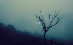 Fear, I feel And a rustle in the woods; Yet new, I am Every dragging moment.