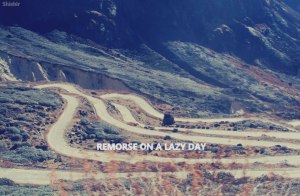 I look back and memories tumble forth, A virile remorse instills itself. I know not of the future and the past, But the times I failed the world.